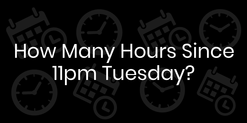 how many hours is 12pm to 11pm