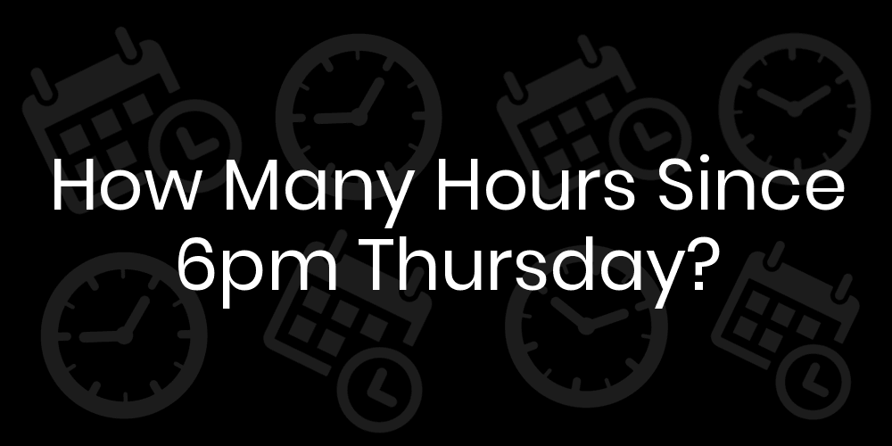6pm to 2pm is how many hours
