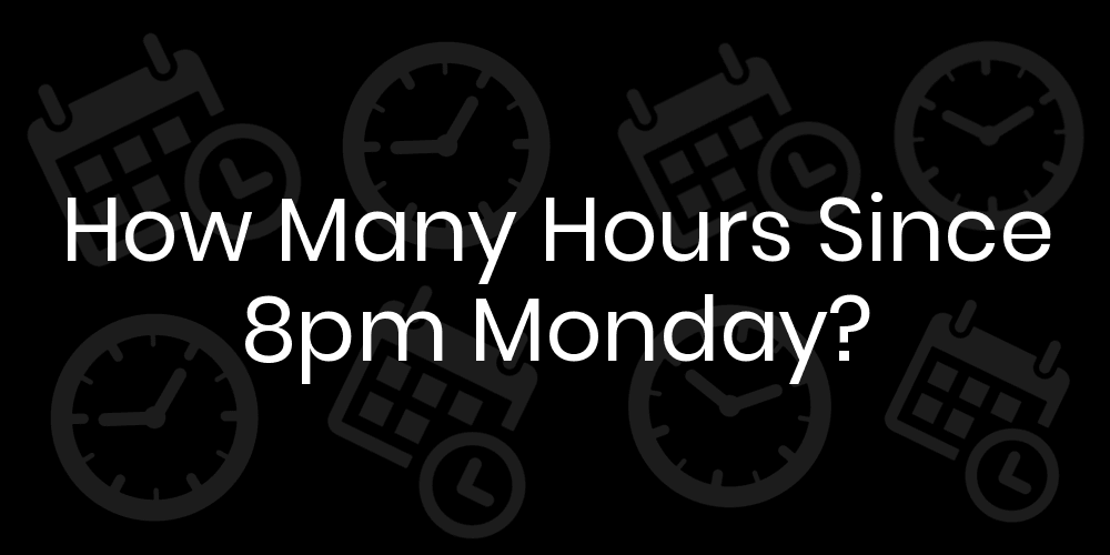 how many hours is 5pm to 8pm