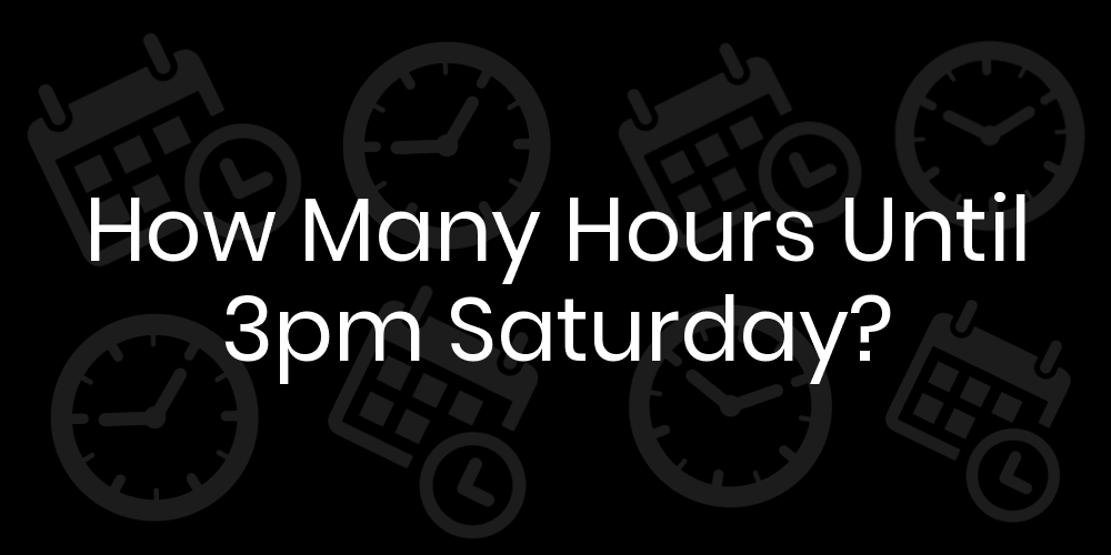 how many hours is 10am to 3pm