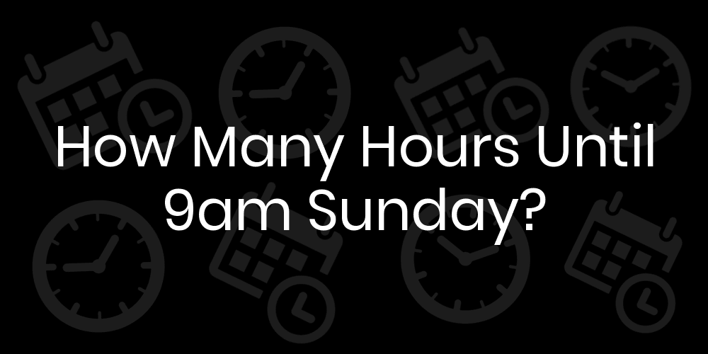 how many hours is 9am to 7pm